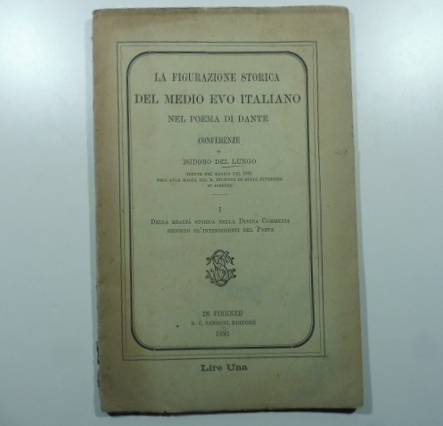 La figurazione storica del Medio Evo italiano nel poema di Dante. Conferenze. I. Della realtà storica nella Divina Commedia secondo gl'intendimenti del poeta